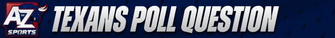 Texans Poll Question