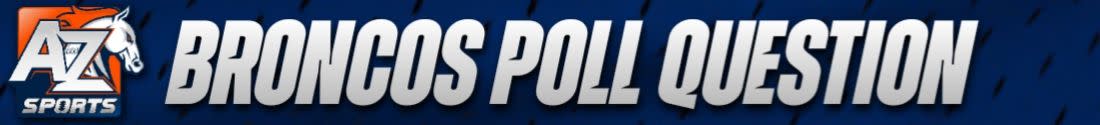 Broncos Poll Question